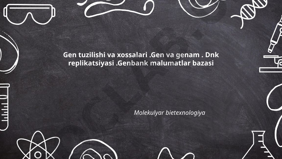 Gen tuzilishi va xossalari