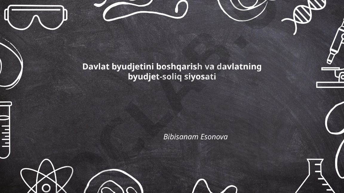 Davlat byudjetini boshqarish va byudjet-soliq siyosati