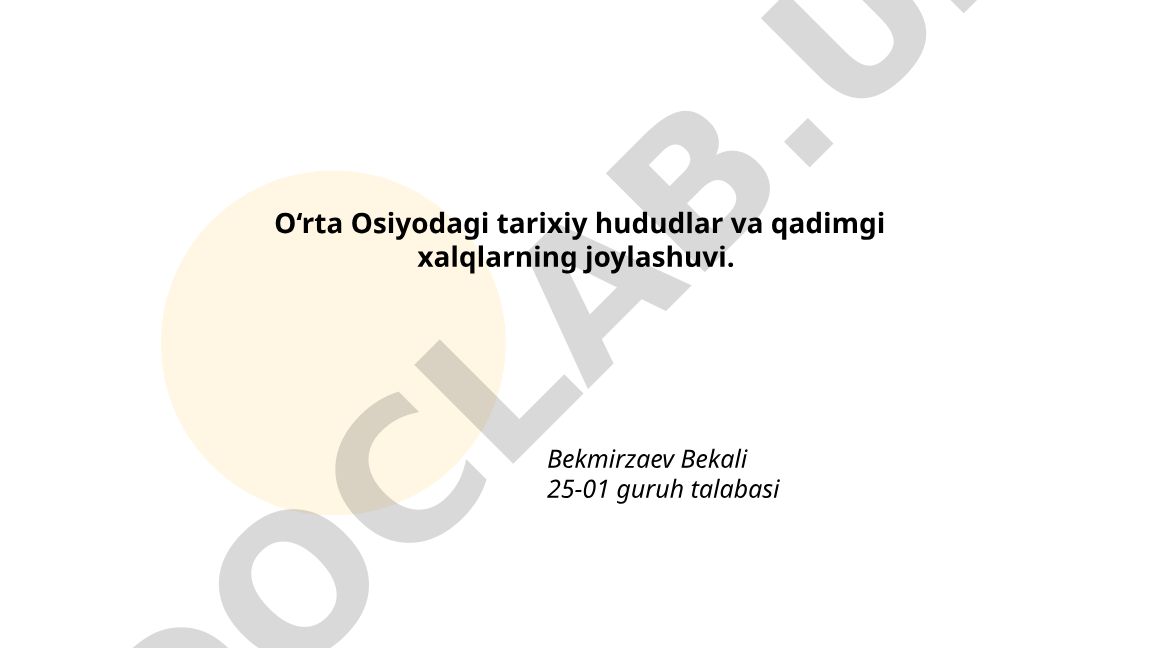 O‘rta Osiyodagi tarixiy hududlar va qadimgi xalqlarning joylashuvi