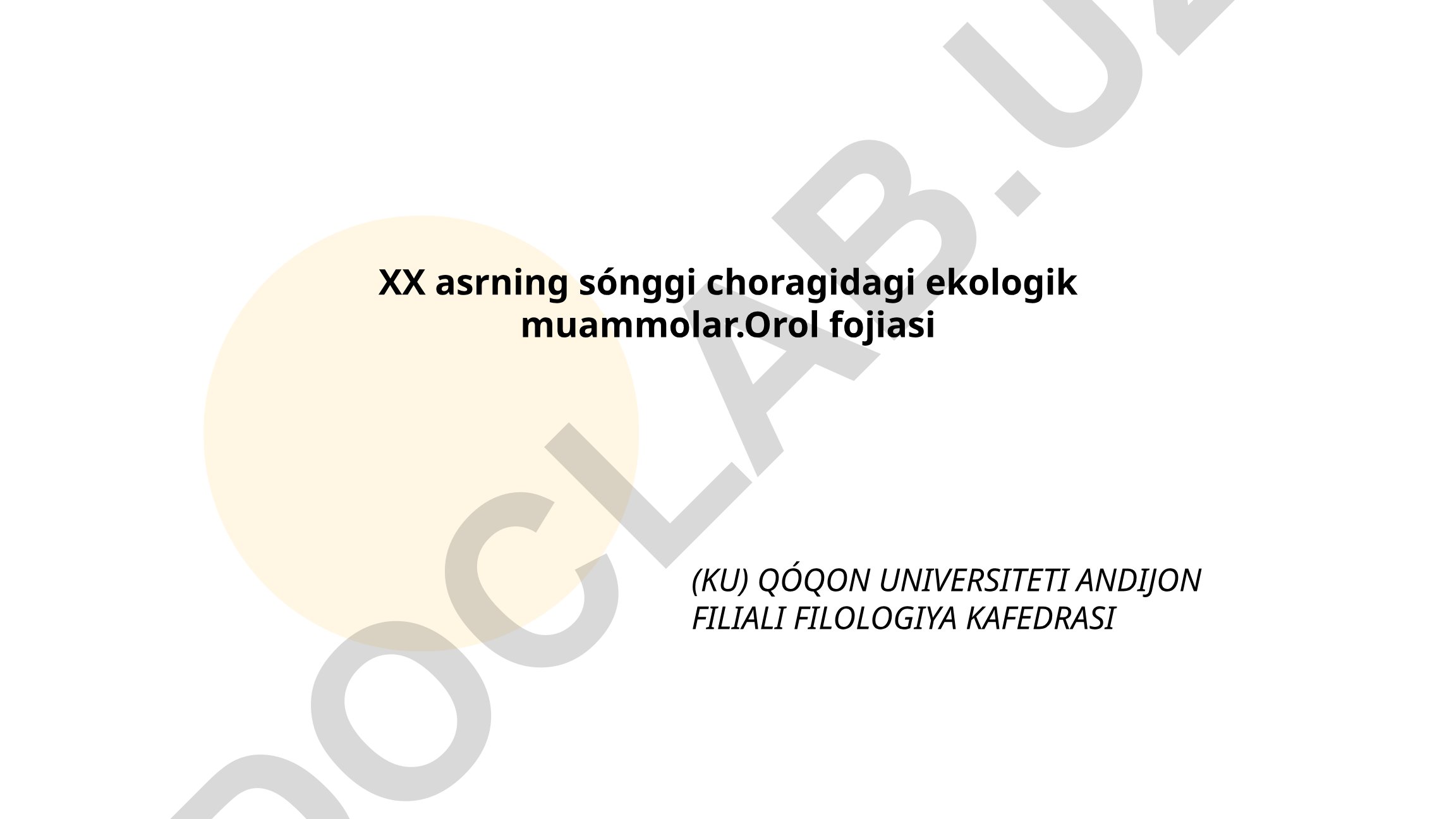 XX asrning so'nggi choragidagi ekologik muammolar. Orol fojiasi