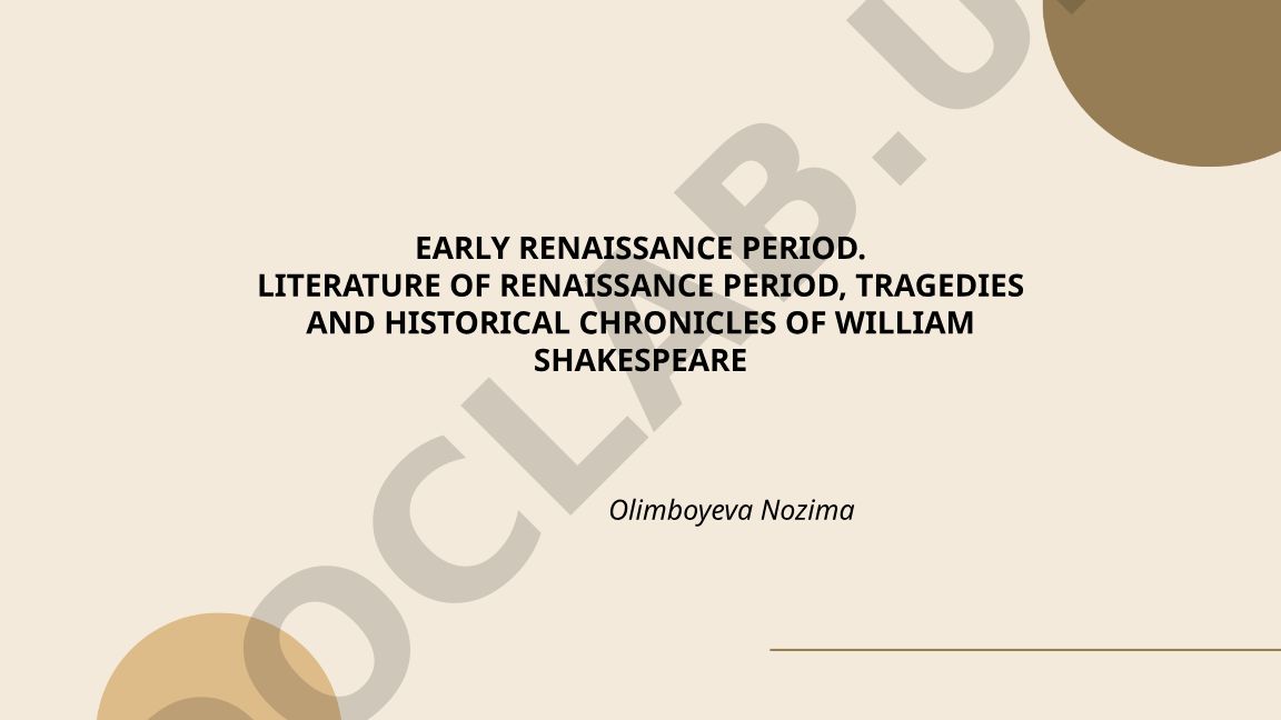 Early Renaissance Period Literature and Shakespeare's Tragedies and Historical Chronicles