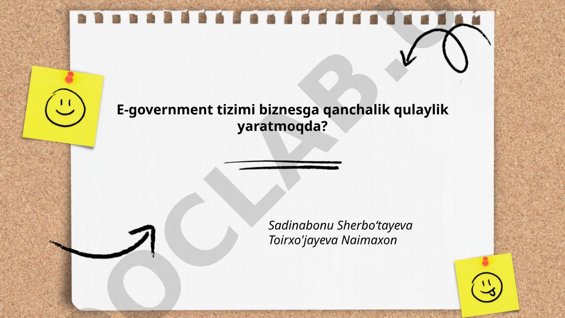 E-government tizimi biznesga qanchalik qulaylik yaratmoqda