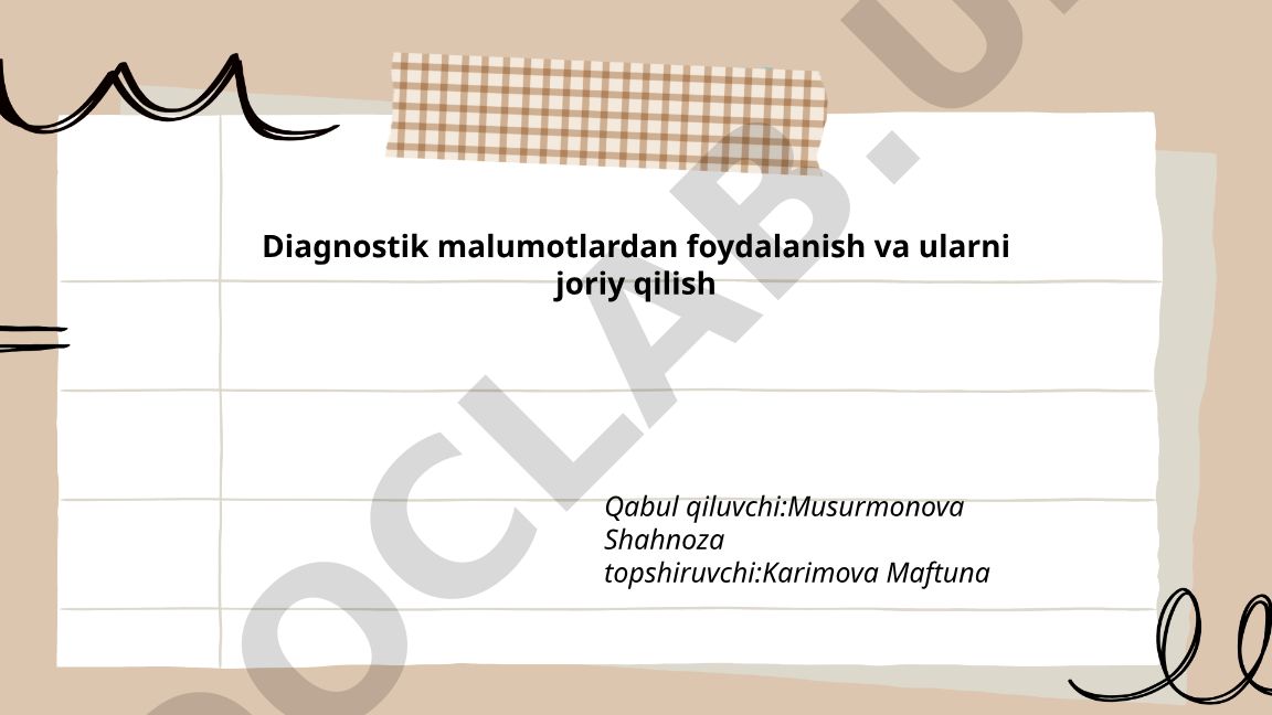 Diagnostik ma'lumotlardan foydalanish va ularni joriy qilish