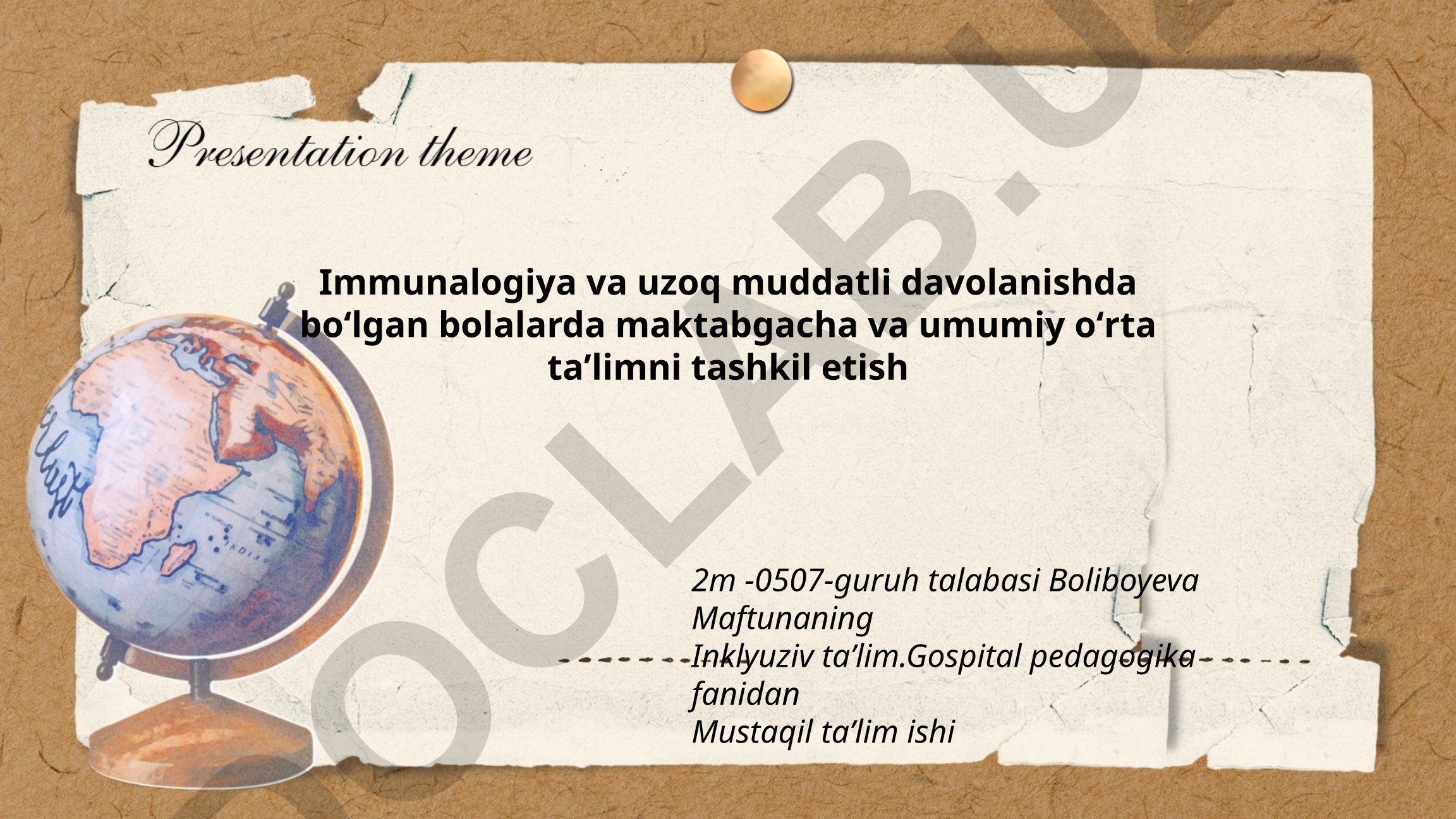 Immunologiya va uzoq muddatli davolanishda bo'lgan bolalarda ta'limni tashkil etish