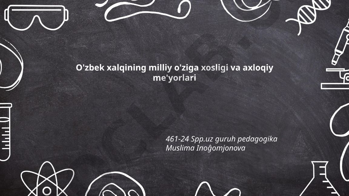 O'zbek xalqining milliy o'ziga xosligi va axloqiy me'yorlari