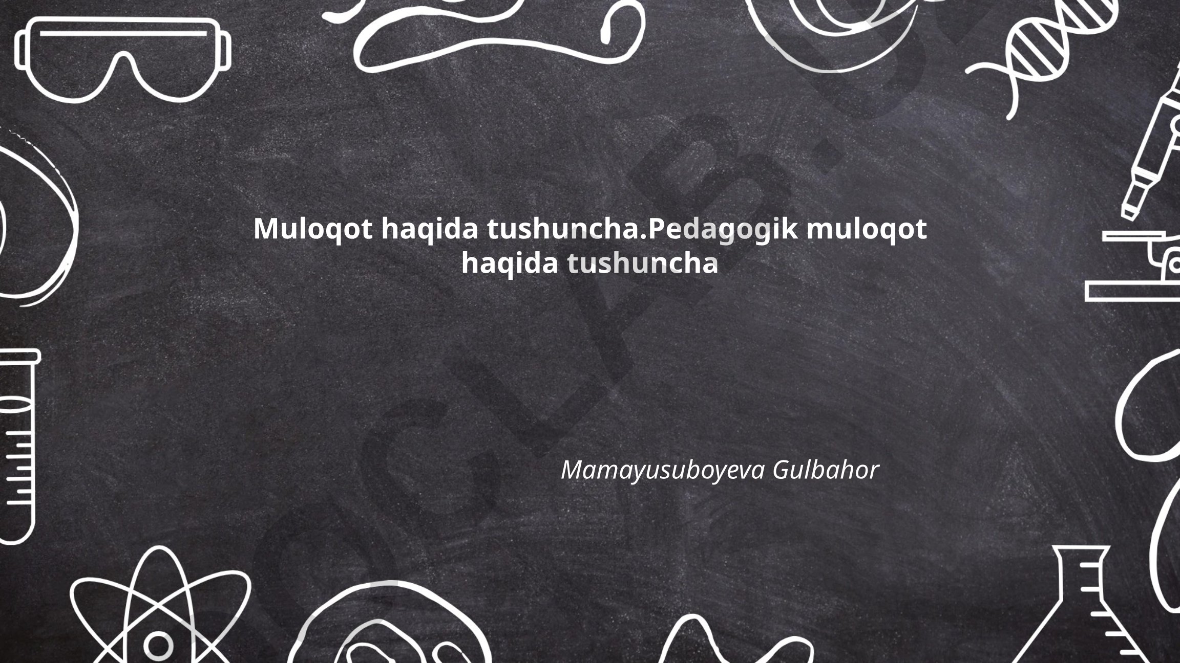 Muloqot va pedagogik muloqot haqida tushuncha