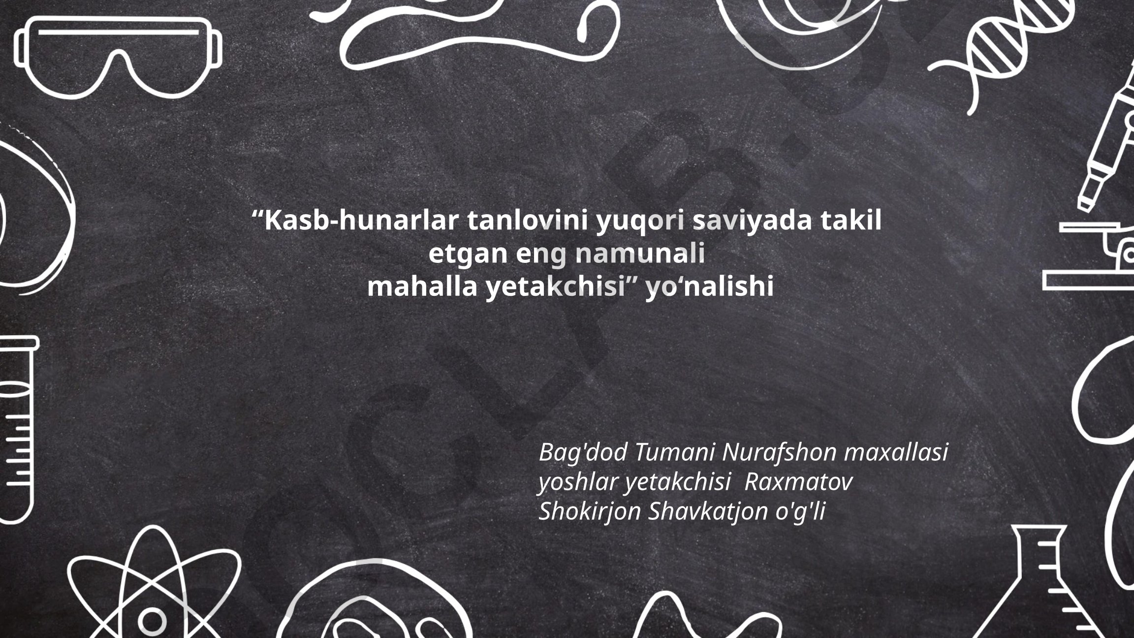Kasb-hunarlar tanlovini yuqori saviyada takil etgan namunali mahalla yetakchisi