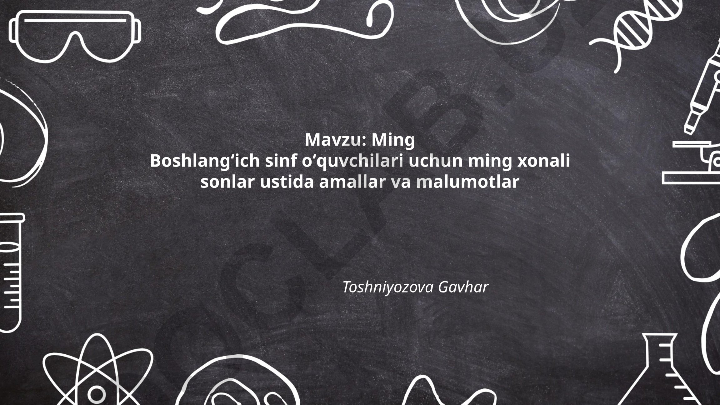 Ming Boshlangʻich sinf oʻquvchilari uchun ming xonali sonlar ustida amallar va malumotlar
