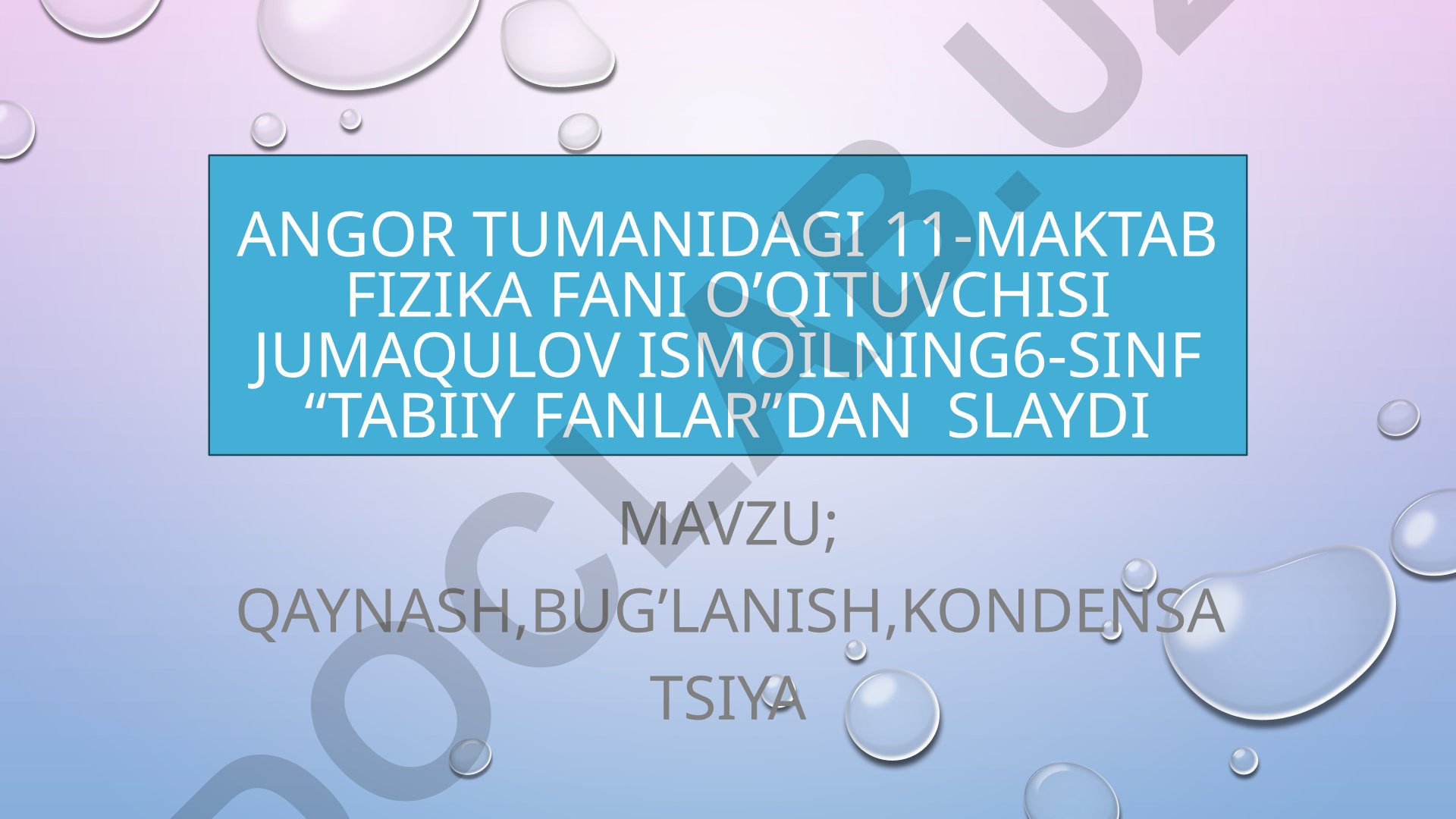 Qaynash, bug'lanish, kondensatsiya jarayonlari