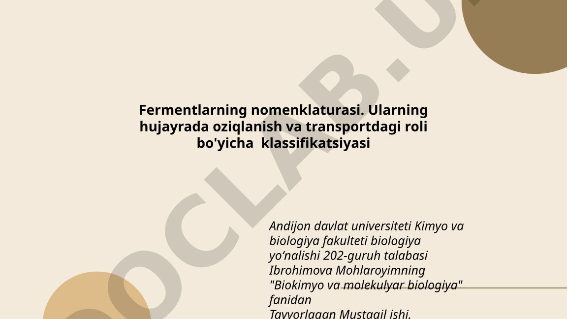 Fermentlarning nomenklaturasi va hujayrada oziqlanish va transportdagi roli bo'yicha klassifikatsiyasi