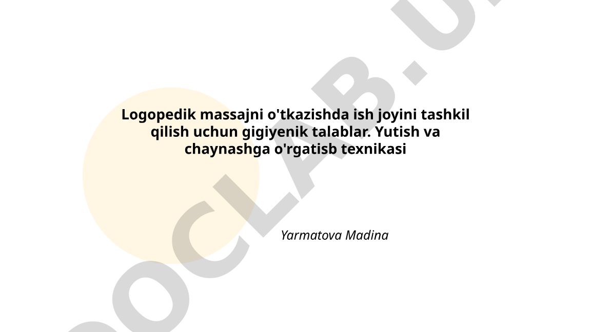 Logopedik massaj xonasining gigiyenik talablari va yutish-chaynash texnikasi