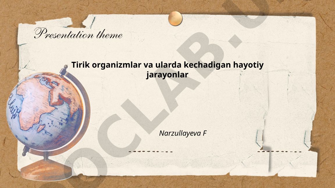 Tirik organizmlar va ularda kechadigan hayotiy jarayonlar
