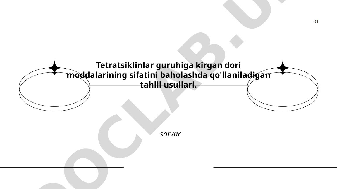 Tetratsiklinlar guruhiga kirgan dori moddalarining sifatini baholashda qo'llaniladigan tahlil usullari