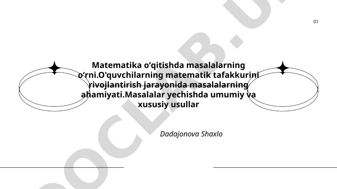 Matematika oʻqitishda masalalarning oʻrni va matematik tafakkurni rivojlantirish
