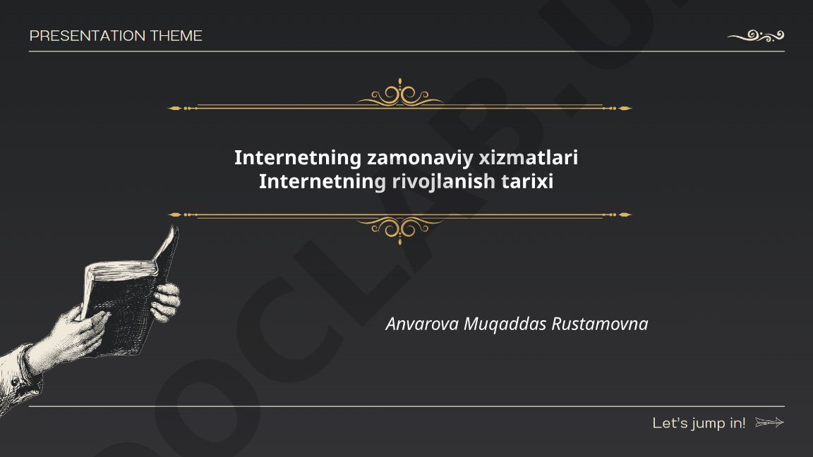Internetning rivojlanish tarixi va zamonaviy xizmatlari