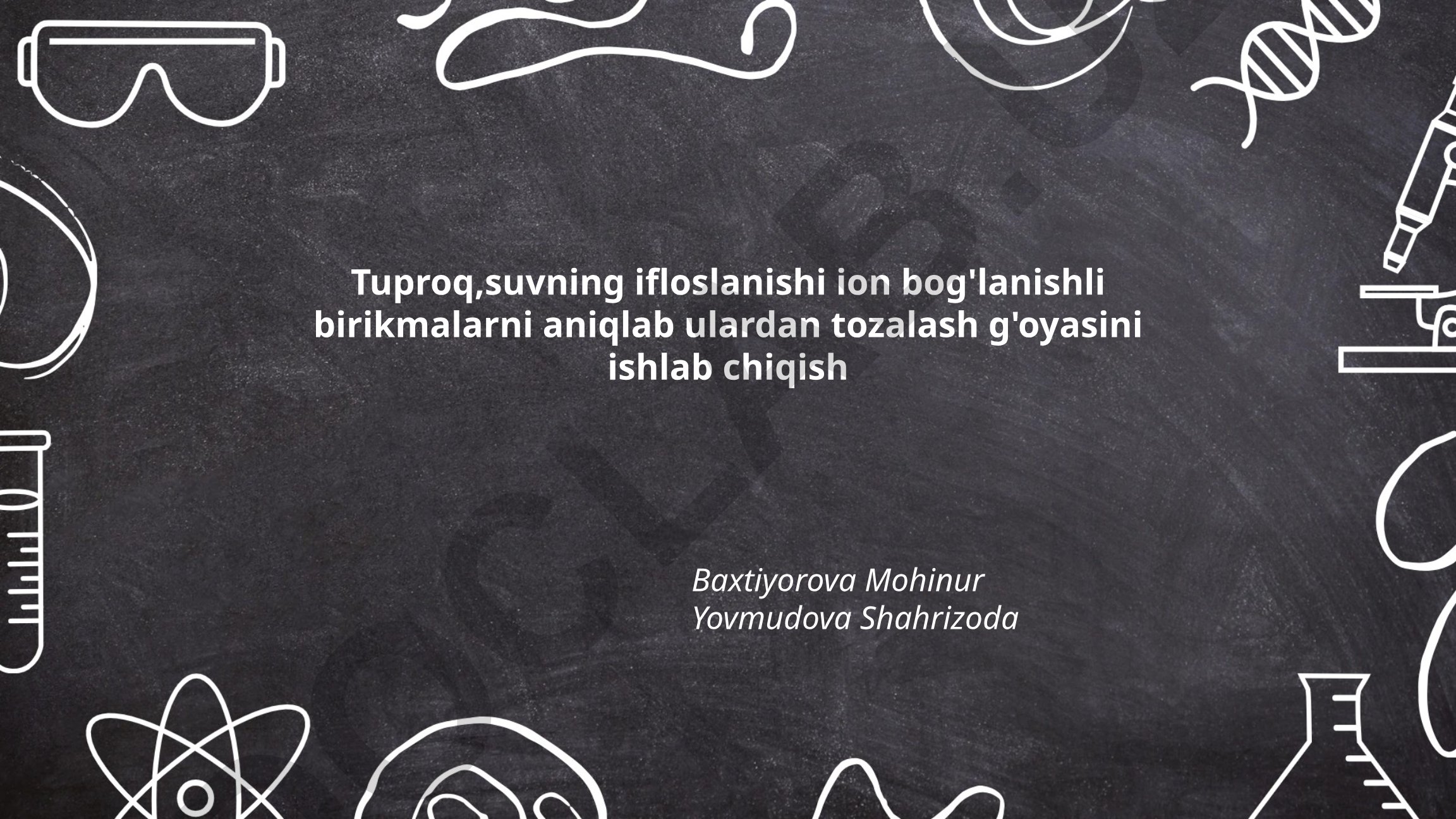 Tuproq va suv ifloslanishida ion bog'lanishli birikmalarni aniqlash va tozalash