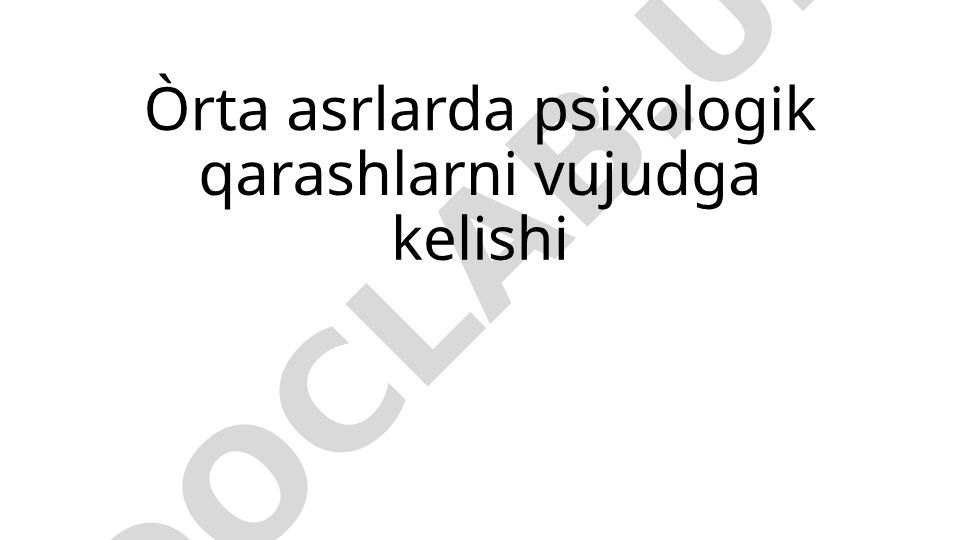 O'rta asrlarda psixologik qarashlarning vujudga kelishi