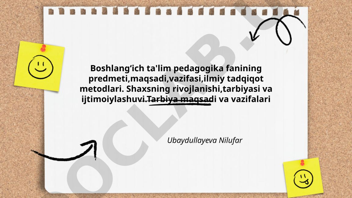 Boshlangʻich ta'lim pedagogikasi: predmet, maqsad, vazifalar va metodlar