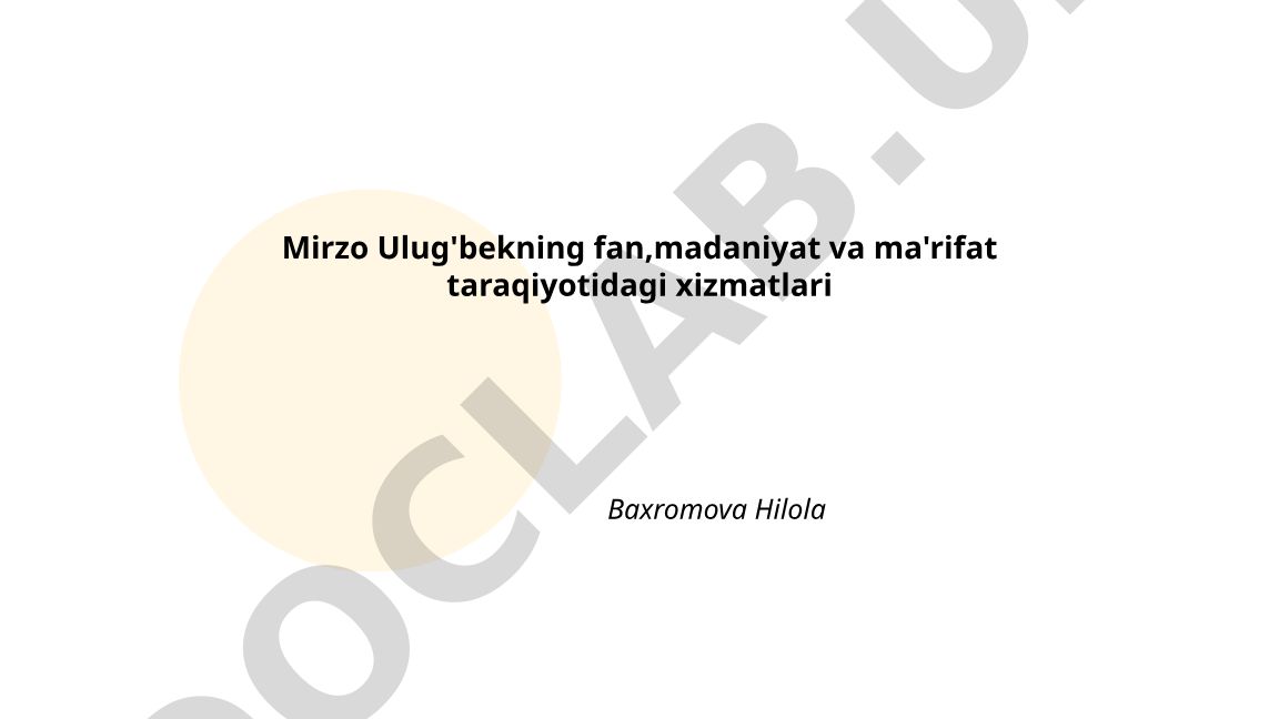 Mirzo Ulug'bekning fan, madaniyat va ma'rifat taraqiyotidagi xizmatlari
