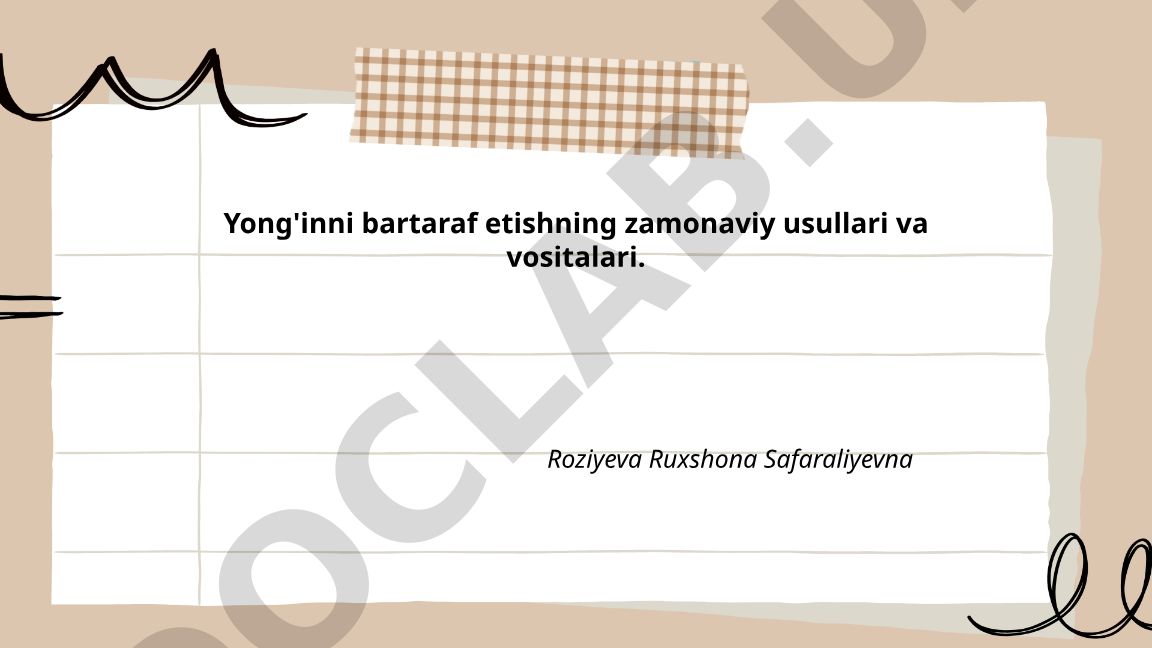 Yong'inni bartaraf etishning zamonaviy usullari va vositalari