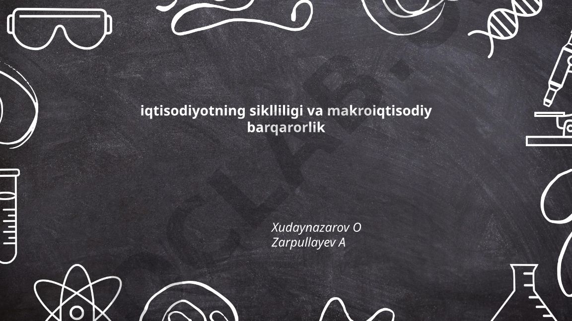 Iqtisodiyotning siklliligi va makroiqtisodiy barqarorlik