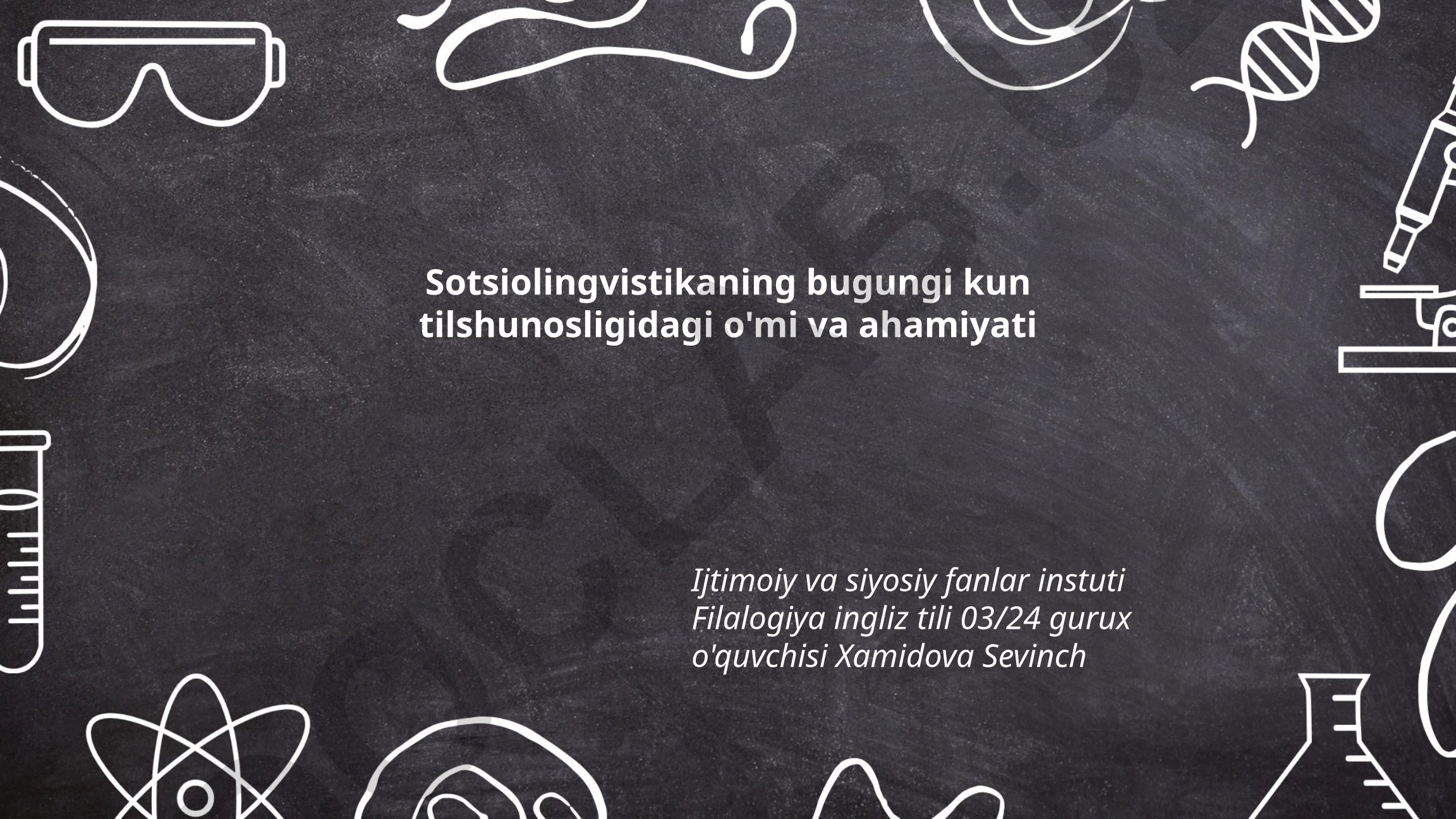 Sotsiolingvistikaning bugungi kun tilshunosligidagi o'mi va ahamiyati