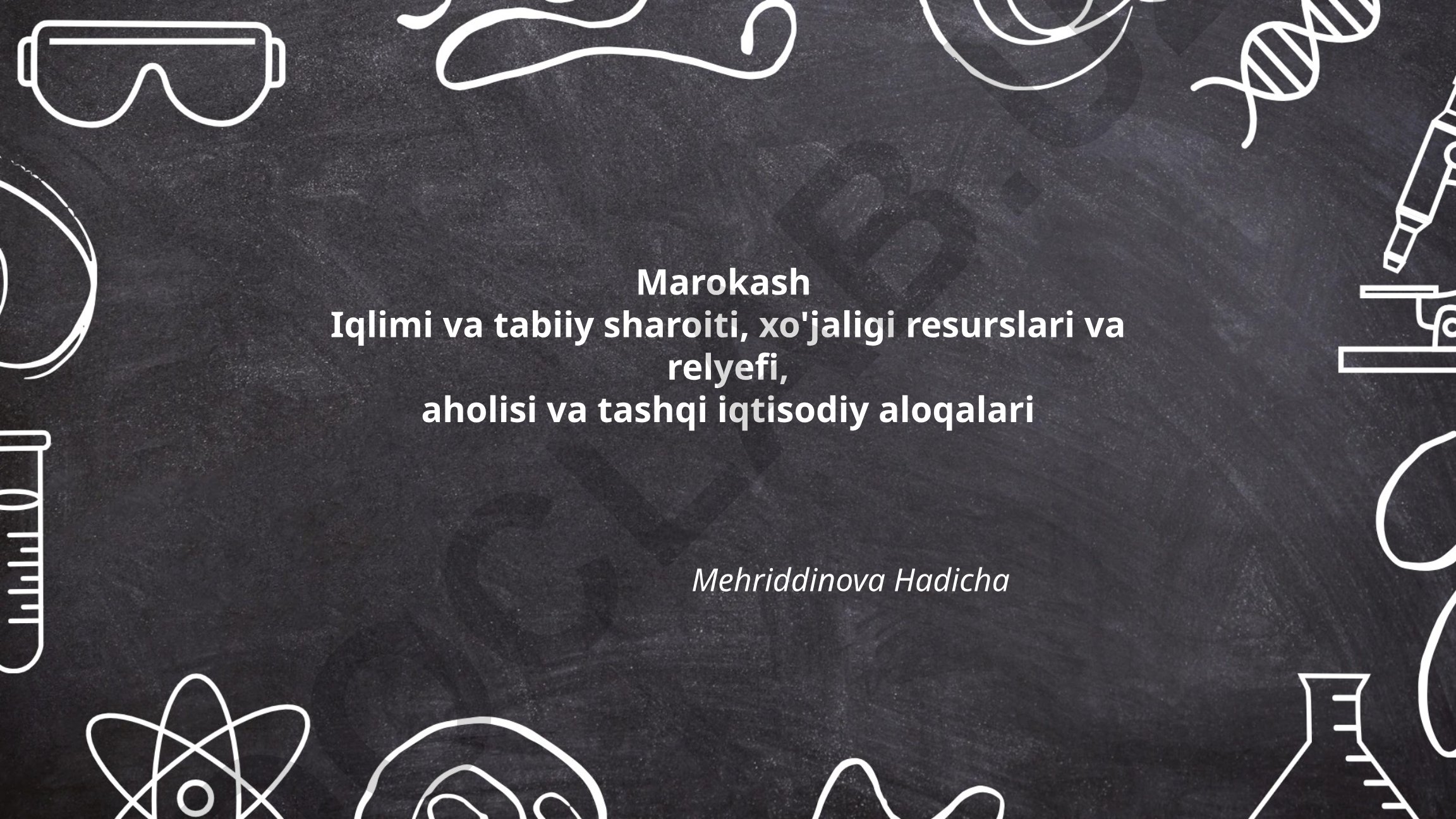 Marokashning iqlimi, tabiiy sharoitlari, xo'jalik resurslari va aholisi