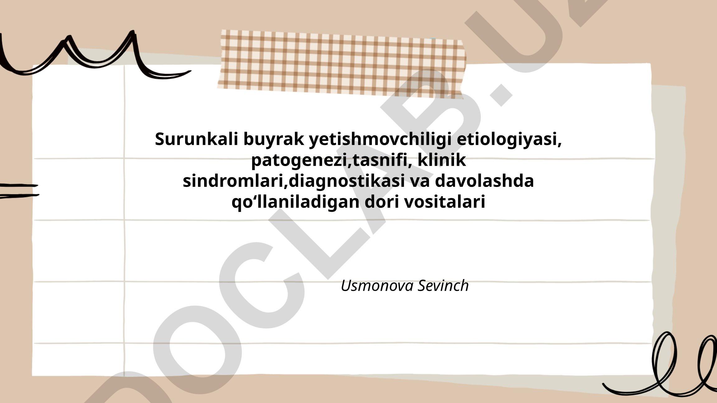 Surunkali buyrak yetishmovchiligi etiologiyasi, patogenezi, tasnifi, klinik sindromlari, diagnostikasi va davolashda qoʻllaniladigan dori vositalari
