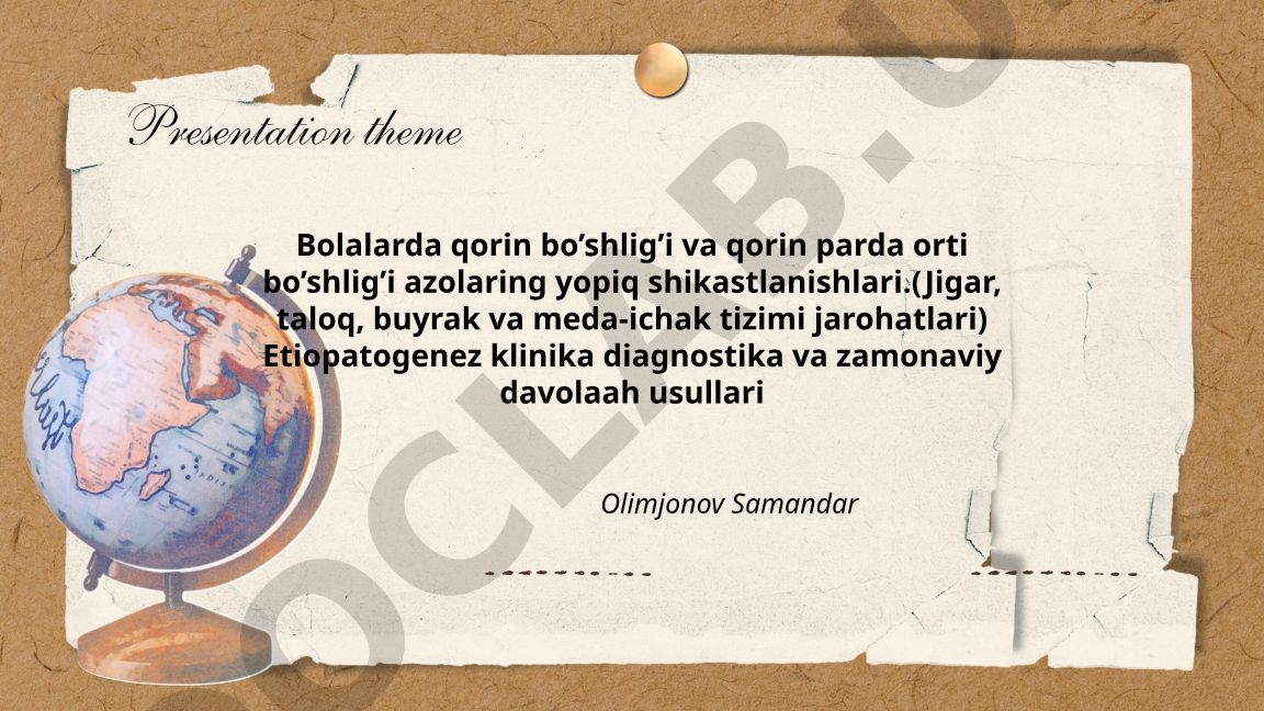 Bolalarda qorin bo'shlig'i va qorin parda orti bo'shlig'i azolarning yopiq shikastlanishlari