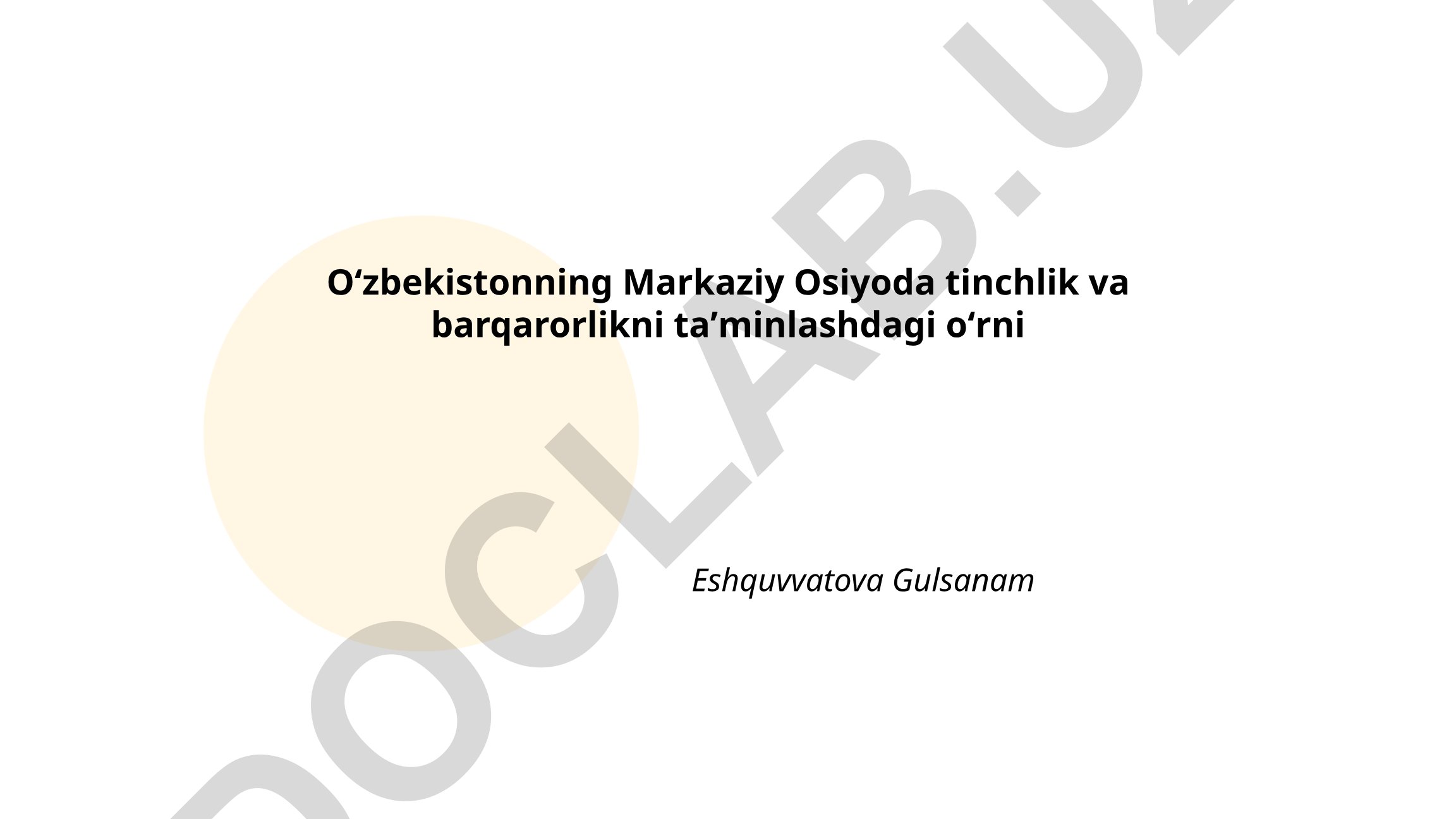 Oʻzbekistonning Markaziy Osiyoda tinchlik va barqarorlikni taʼminlashdagi oʻrni