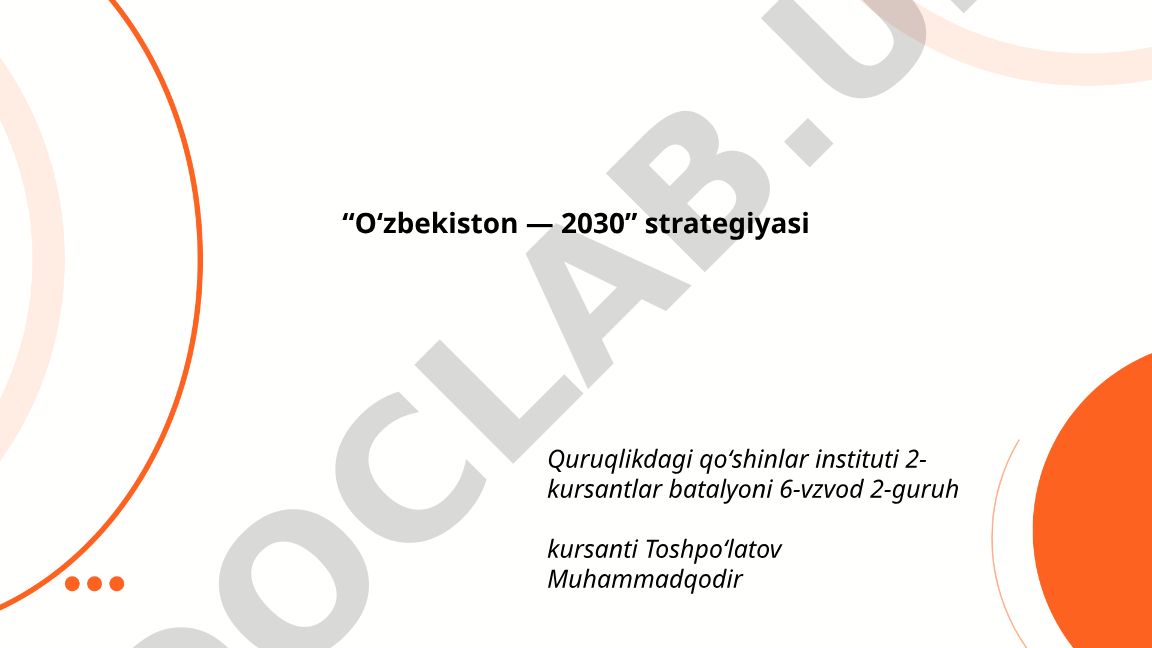 O‘zbekiston — 2030 strategiyasining maqsadlari va ustuvor yo‘nalishlari