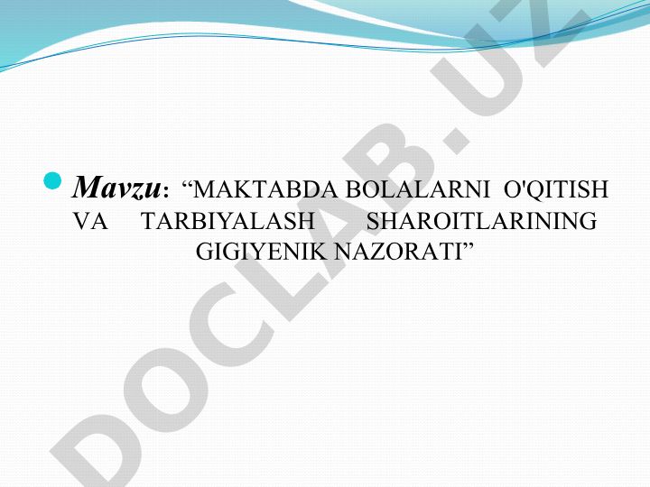 Maktablarda bolalarni o'qitish va tarbiyalash sharoitlarining gigiyenik nazorati