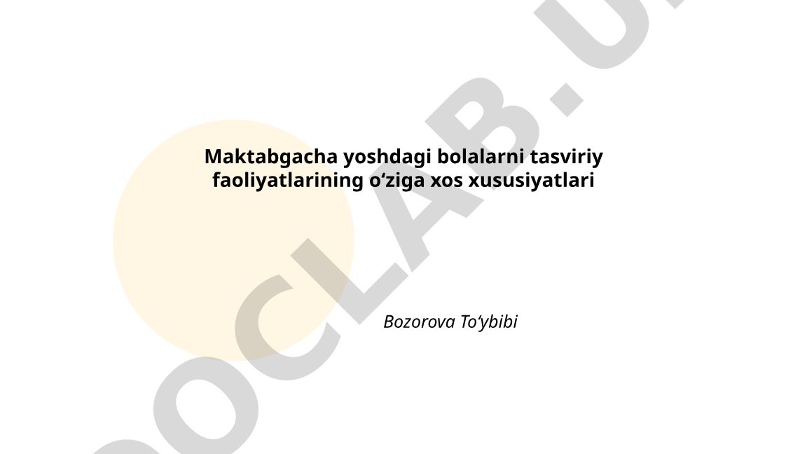 Maktabgacha yoshdagi bolalarda tasviriy faoliyatning rivojlanish bosqichlari