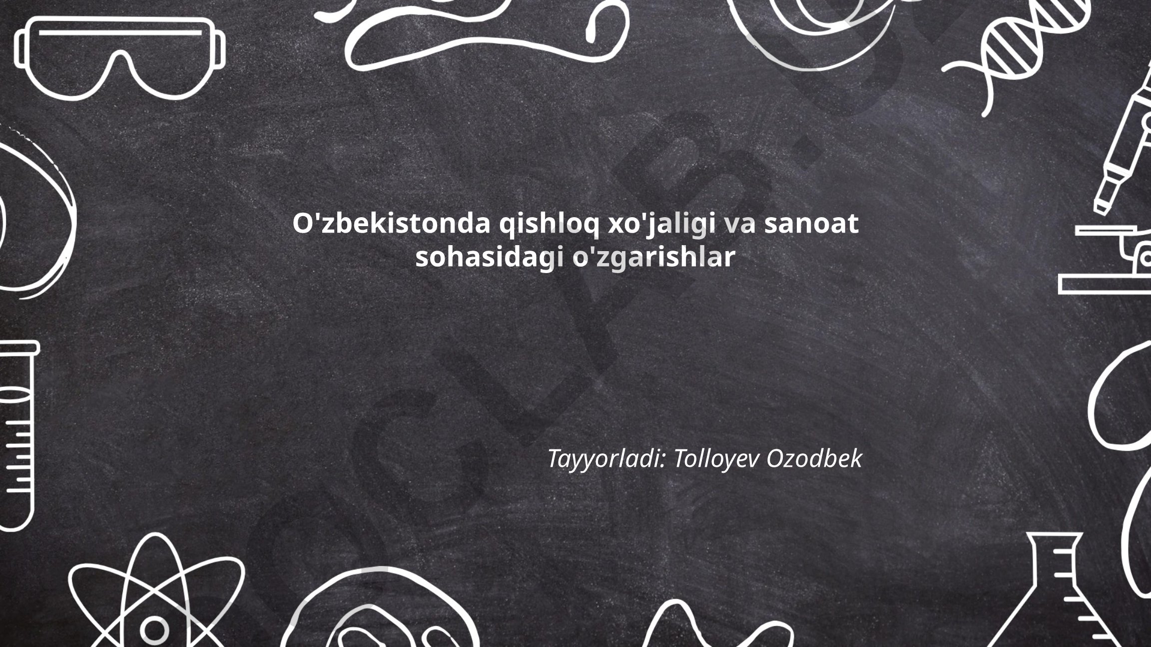 O'zbekistonda qishloq xo'jaligi va sanoat sohasidagi o'zgarishlar