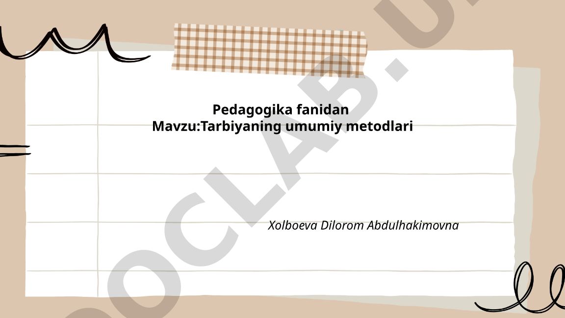 Tarbiyaning umumiy metodlari