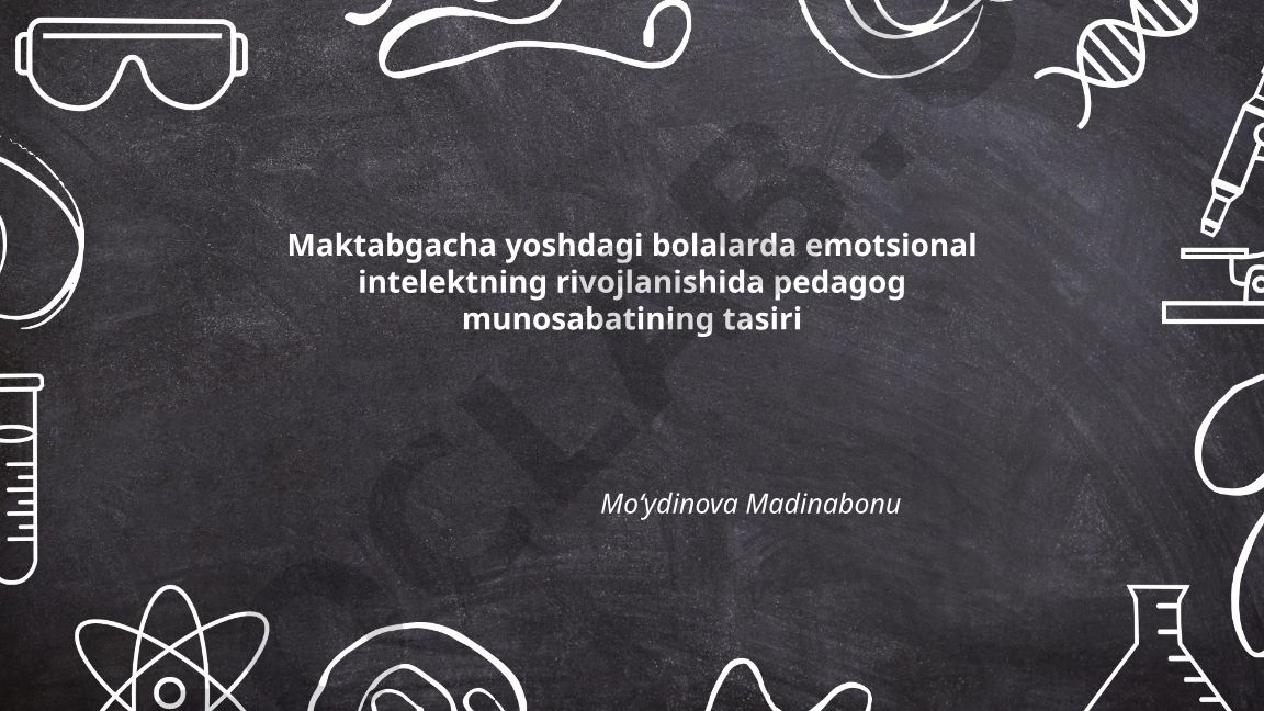 Maktabgacha yoshdagi bolalarda emotsional intelektning rivojlanishida pedagog munosabatining tasiri