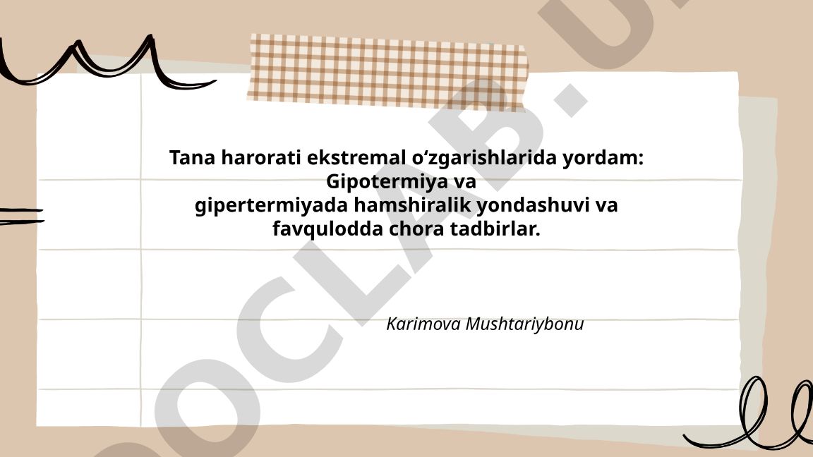 Tana harorati ekstremal o'zgarishlarida yordam: Gipotermiya va gipertermiyada hamshiralik yondashuvi