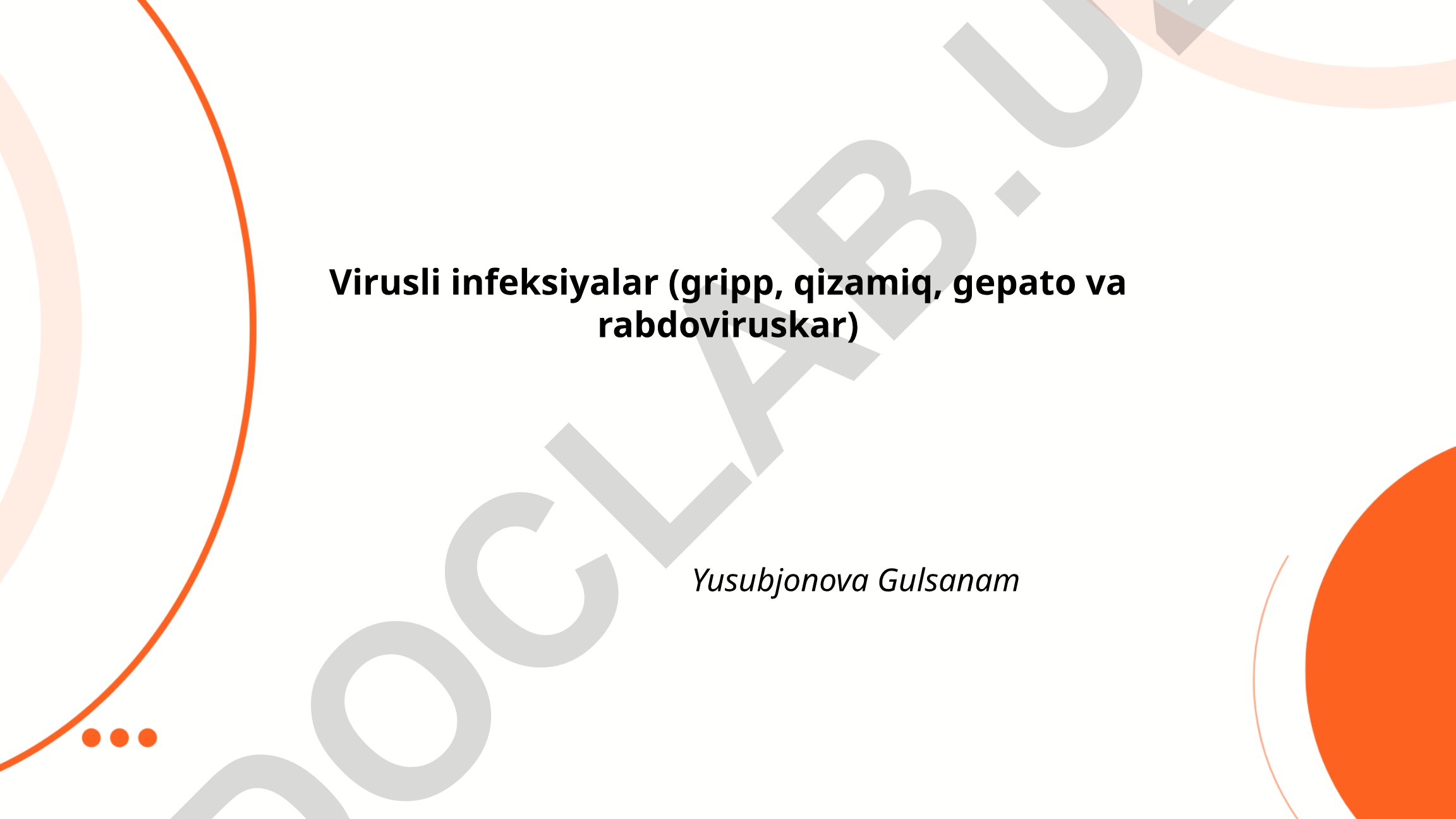 Virusli infeksiyalar: gripp, qizamiq, gepato va rabdoviruslar