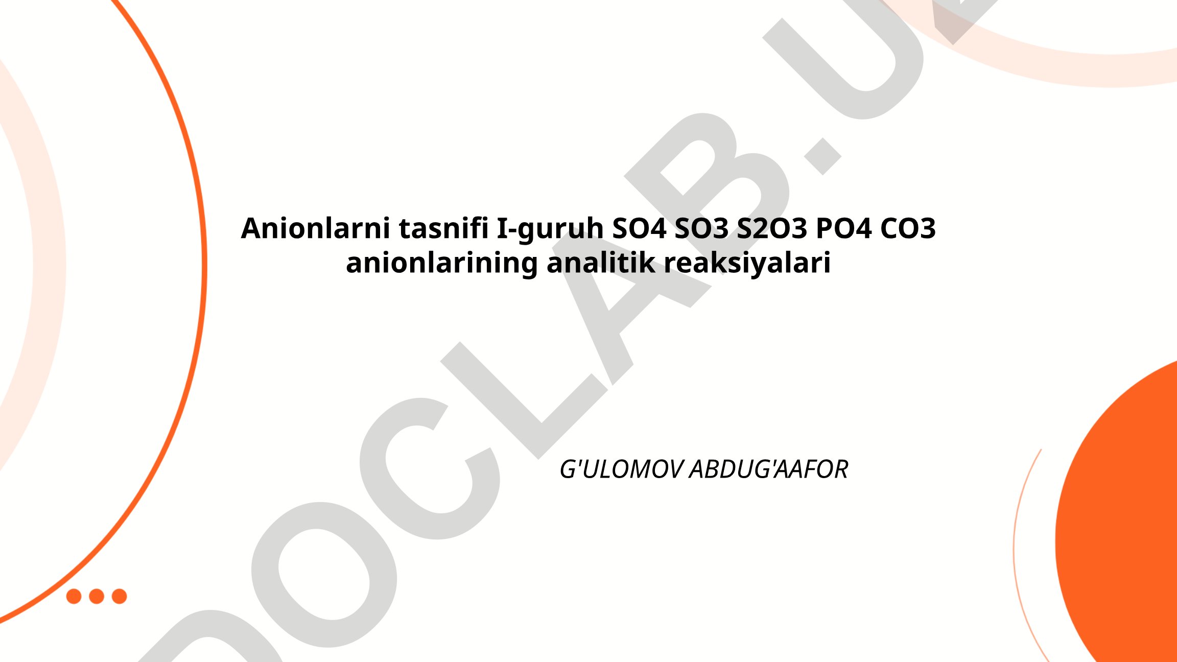 I-guruh anionlari SO4, SO3, S2O3, PO4, CO3 analitik reaksiyalari