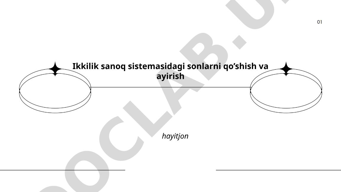 Ikkilik sanoq sistemasida sonlarni qo'shish va ayirish