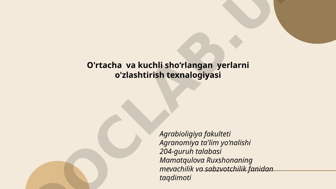 O'rtacha va kuchli sho‘rlangan yerlarni o'zlashtirish texnologiyasi