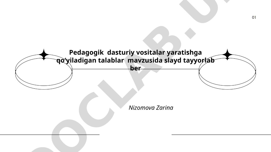 Pedagogik dasturiy vositalar yaratishga qo'yiladigan talablar