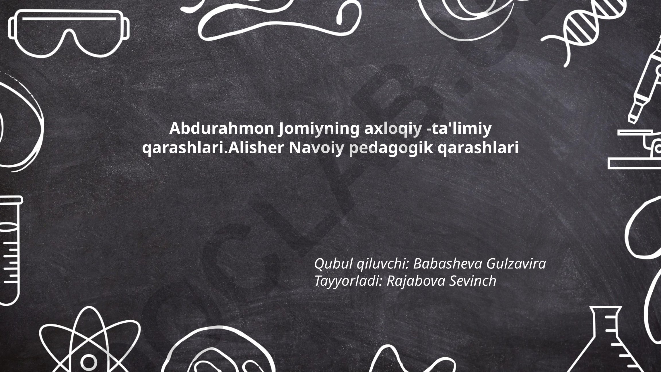 Abdurahmon Jomiy va Alisher Navoiyning axloqiy-ta'limiy qarashlari
