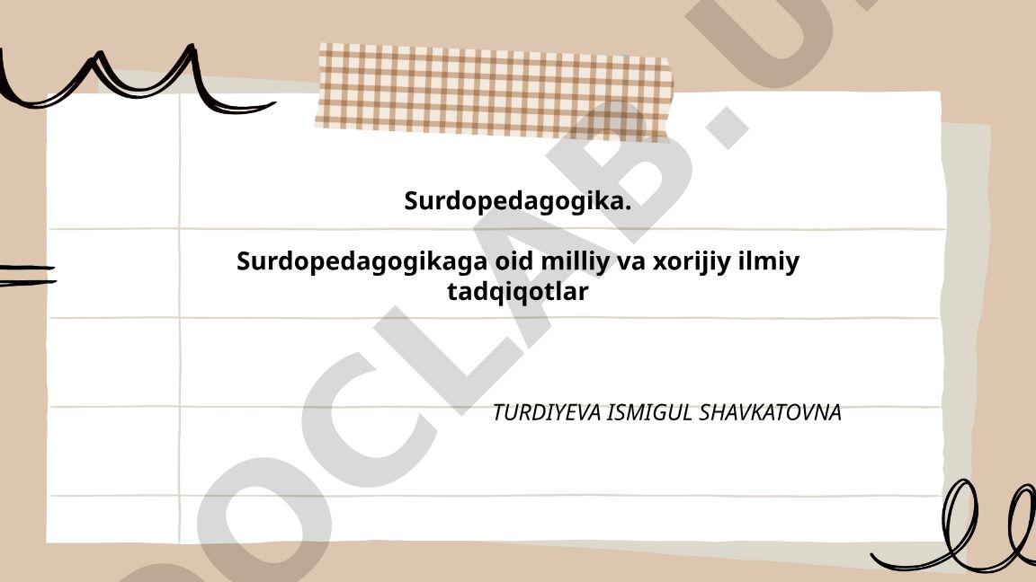 Surdopedagogikaga oid milliy va xorijiy ilmiy tadqiqotlar