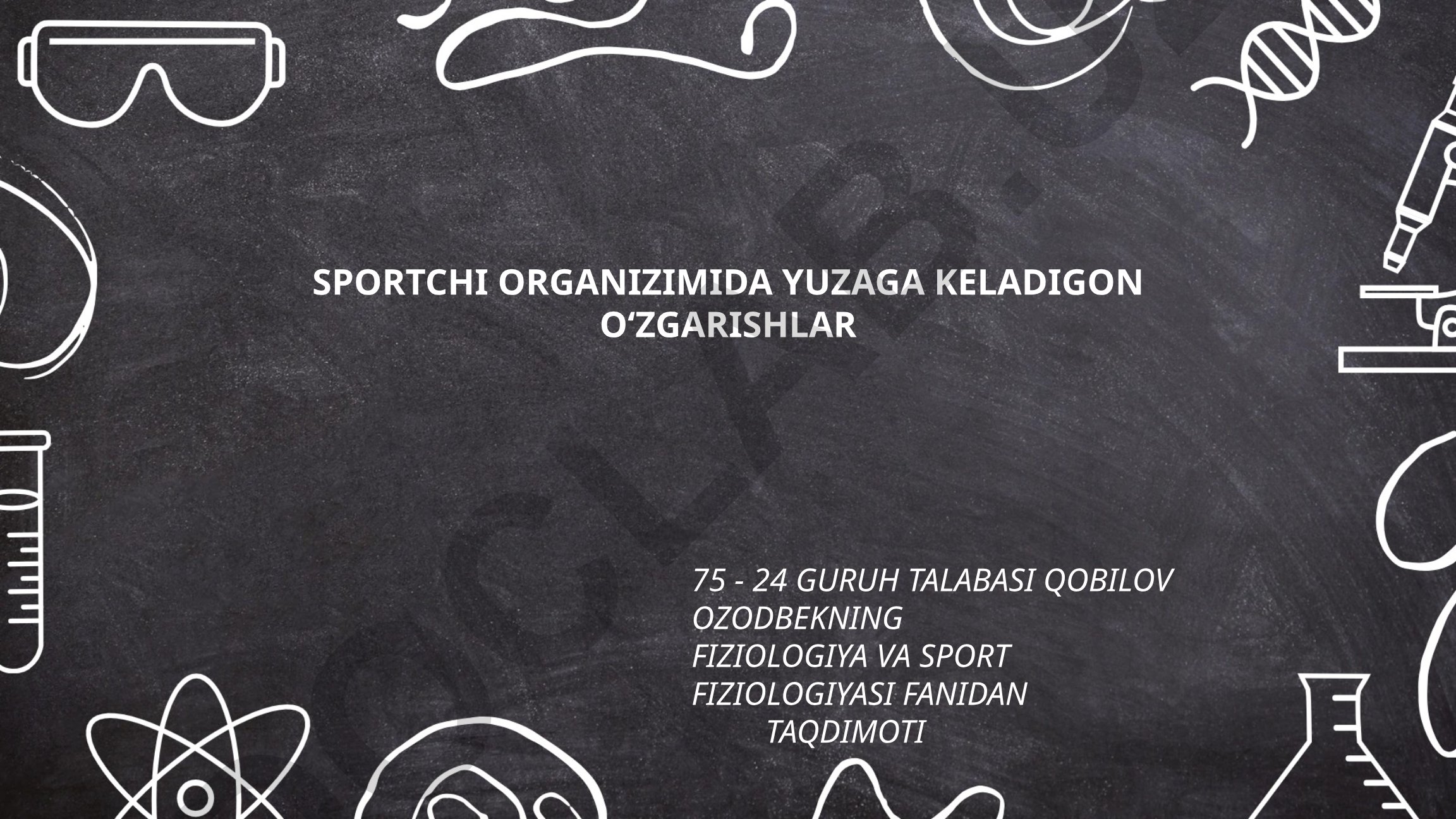 Sportchi organizmidagi fiziologik o'zgarishlar
