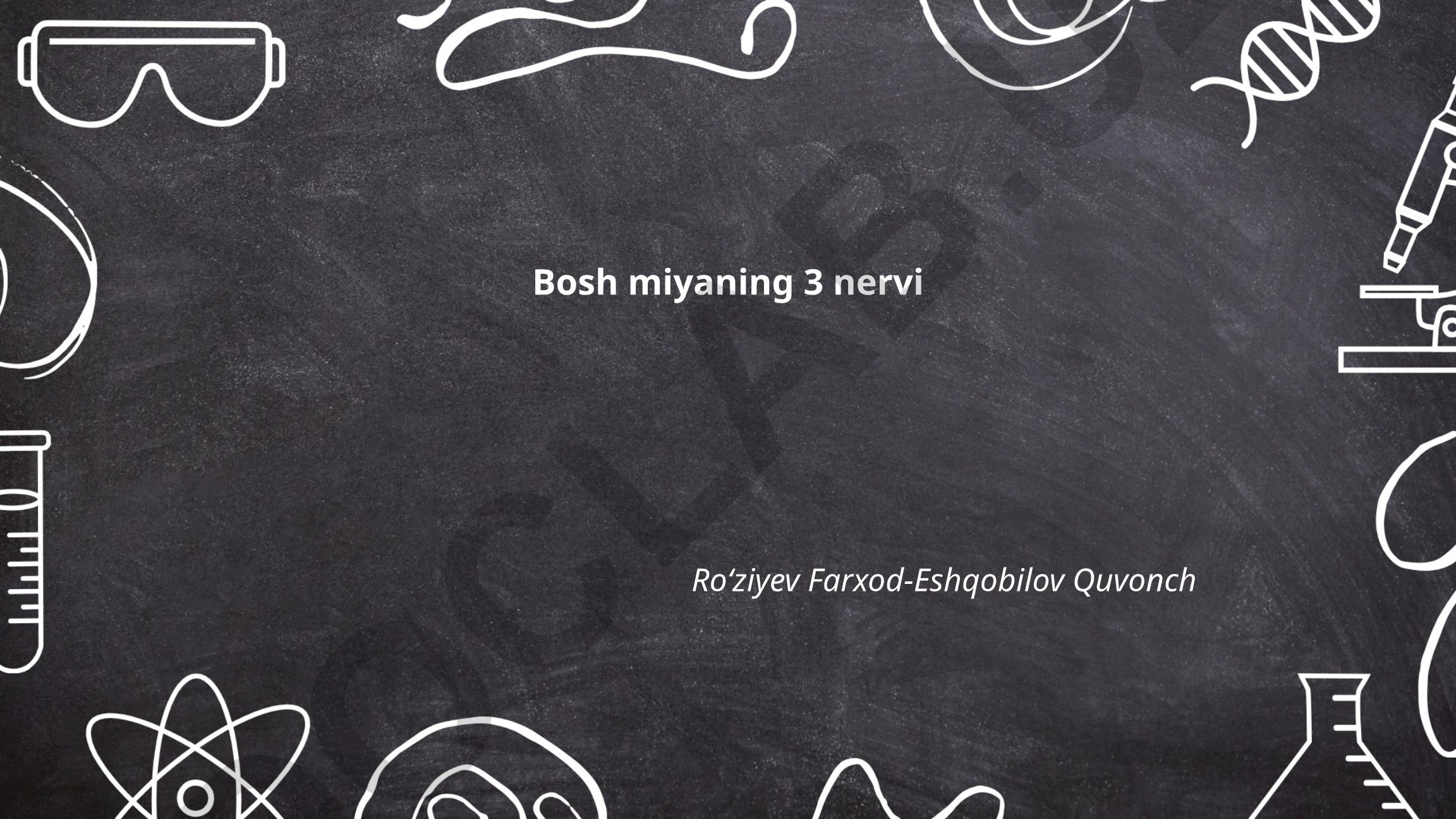 Bosh miyaning 3 nervi va asab tizimi tuzilishi