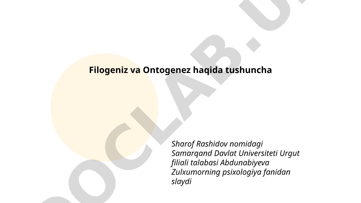 Filogeniz va Ontogenez haqida tushuncha
