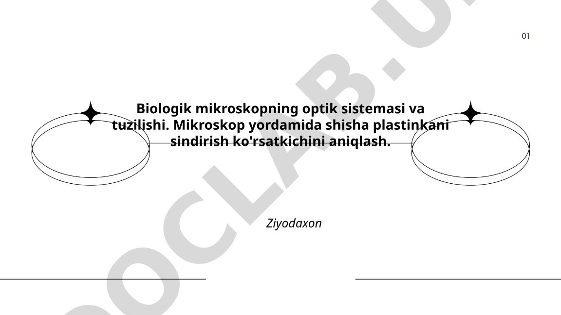 Biologik mikroskopning optik sistemasi va tuzilishi