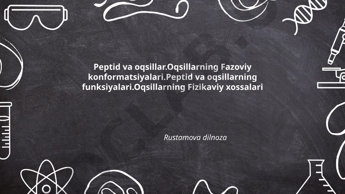 Peptid va oqsillarning tuzilishi va xossalari