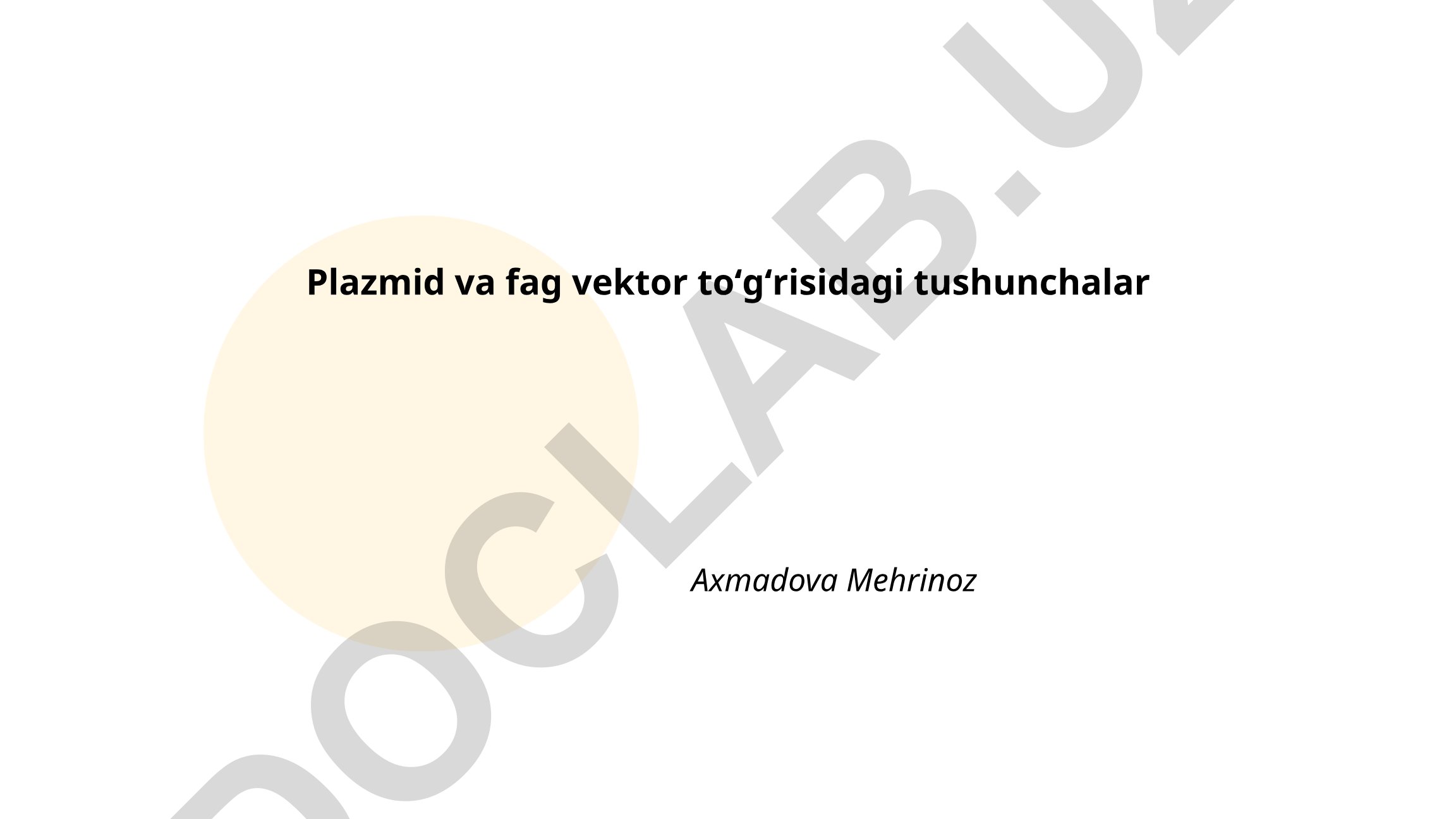 Plazmid va fag vektor toʻgʻrisidagi tushunchalar